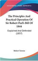 The Principles And Practical Operation Of Sir Robert Peel's Bill Of 1844