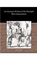 An Account of Some of the Principal Slave Insurrections