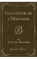 Daughter of a Magnate (Classic Reprint)