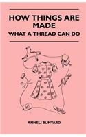 How Things Are Made - What A Thread Can Do
