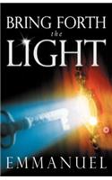 Bring Forth the Light