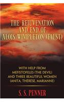 The Rejuvination and End of Alois Wimpleton (Faust) with Help from Mefistofeles (the Devil), and Three Beautiful Women (Anita, Therese, Marianne)