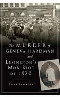 The Murder of Geneva Hardman and Lexington's Mob Riot of 1920