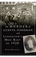 Murder of Geneva Hardman and Lexington's Mob Riot of 1920