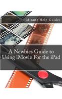 A Newbies Guide to Using iMovie For the iPad