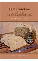 Brot backen - gesund & guenstig mit dem Brotbackautomaten