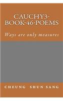 Cauchy3-Book-46-poems: Ways are only measures(English)
