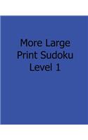 More Large Print Sudoku Level 1: Fun, Large Print Sudoku Puzzles