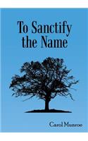 To Sanctify the Name