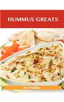 Hummus Greats: Delicious Hummus Recipes, the Top 40 Hummus Recipes