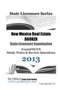 New Mexico Real Estate BROKER State Licensure Examination ExamFOCUS Study Notes & Review Questions 2013