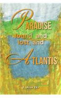 Paradise found and lost, and Atlantis