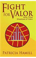 Fight for Valor: (3 Shadows of Valor)