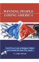 Winning People, Losing America: You'll Never Look at Religion, Politics, and Football the Same Way Again!