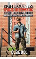 Righteousness, The Remix- Turn Up the Volume on God!