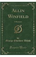 Allin Winfield: A Romance (Classic Reprint)