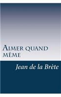 Aimer quand même