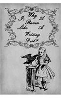 Alice in Wonderland Journal - Why Is A Raven Like A Writing Desk? (Grey): 100 page 6" x 9" Ruled Notebook: Inspirational Journal, Blank Notebook, Blank Journal, Lined Notebook
