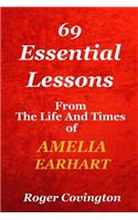 Amelia Earhart: 69 Essential Lessons: From the Life and Times of Amelia Earhart
