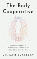 Body Cooperative: Essential Elements of Human Health - And How to Make Them Work for You