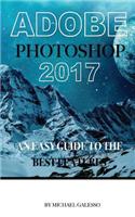 Adobe Photoshop 2017: An Easy Guide to the Best Features