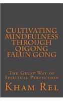Cultivating Mindfulness through Qigong Falun Gong