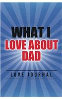 What I Love About Dad Love Journal