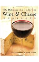 The Definitive Canadian Wine and Cheese Cookbook