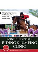 Anne Kursinski's Riding & Jumping Clinic: A Step-By-Step Course for Winning in the Hunter and Jumper Rings