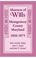 Abstracts of Wills Montgomery County, Maryland, 1826-1875