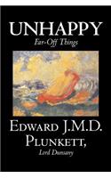 Unhappy Far-Off Things by Edward J. M. D. Plunkett, Fiction, Classics, Fantasy, Horror