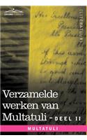 Verzamelde Werken Van Multatuli (in 10 Delen) - Deel II - Minnebrieven - Over Vryen Arbeid in Nederlandsch Indie - Indrukken Van Den Dag