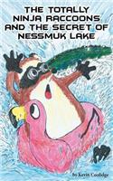 Totally Ninja Raccoons and the Secret of Nessmuk Lake