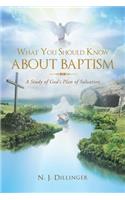 What You Should Know about Baptism