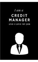 I am a Credit manager and I love my job Notebook For Credit managers