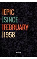 Epic Since February 1958 Notebook: Lined Notebook / Journal Diary Gift, 120 Pages, 6x9, Soft Cover, Matte Finish For People Born In February 1958