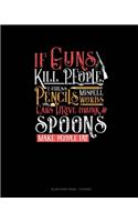 If Guns Kill People, I Guess Pencils Misspell Words, Cars Drive Drunk And Spoons Make People Fat