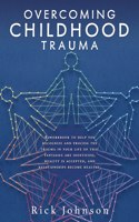 Overcoming Childhood Trauma