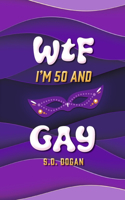 Wtf I'm 50 and Gay