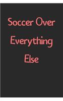 Soccer Over Everything Else
