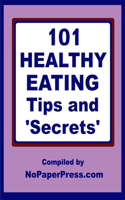 101 Healthy Eating Tips & Secrets