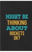 Might Be Thinking About Rockets Ok? A5 Lined Notebook