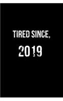 Tired Since, 2019