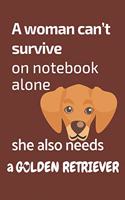 A woman can't survive on notebook alone she also needs a Golden Retriever