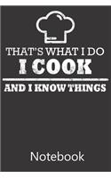 That's What I Do I Cook And I Know Things: Funny Cute Notebook, College Ruled Blank Lined Book, Composition Book for School Diary, Christmas Birthday Gifts