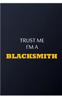 Trust Me I'm A Blacksmith Notebook - Funny Blacksmith Gift: Lined Notebook / Journal Gift, 100 Pages, 6x9, Soft Cover, Matte Finish