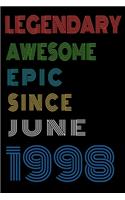 Legendary Awesome Epic Since June 1998 Notebook Birthday Gift For Women/Men/Boss/Coworkers/Colleagues/Students/Friends.: Lined Notebook / Journal Gift, 120 Pages, 6x9, Soft Cover, Matte Finish