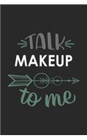 Talk MAKEUP To Me Cute MAKEUP Lovers MAKEUP OBSESSION Notebook A beautiful