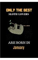 Only The Best Sloth Lovers Are Born In January