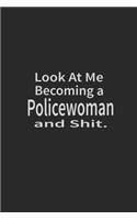 Look at me becoming a Policewoman and shit